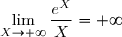 \displaystyle \lim_{X \to + \infty } \frac{e^X}{X} = + \infty